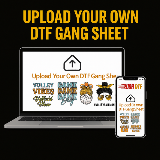 Upload Your Own Gang Sheet- NEW